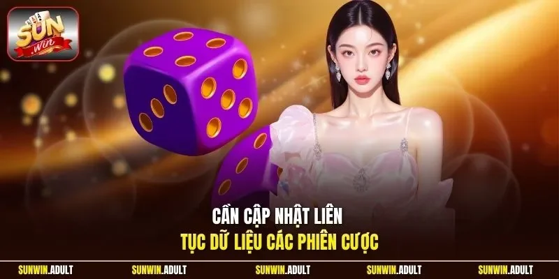 Cần cập nhật liên tục dữ liệu các phiên cược
